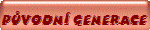 P�VODN� GENERACE